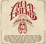 ALL MY FRIENDS: Celebrating the Songs and Voice of Gregg Allman